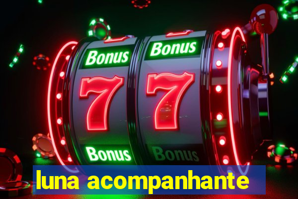 luna acompanhante